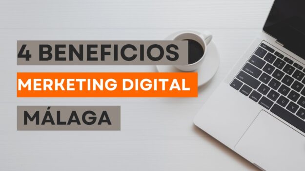 Marketing Digital Malaga – 4 Beneficios 1 Marketing Digital Malaga - 4 Beneficios 3